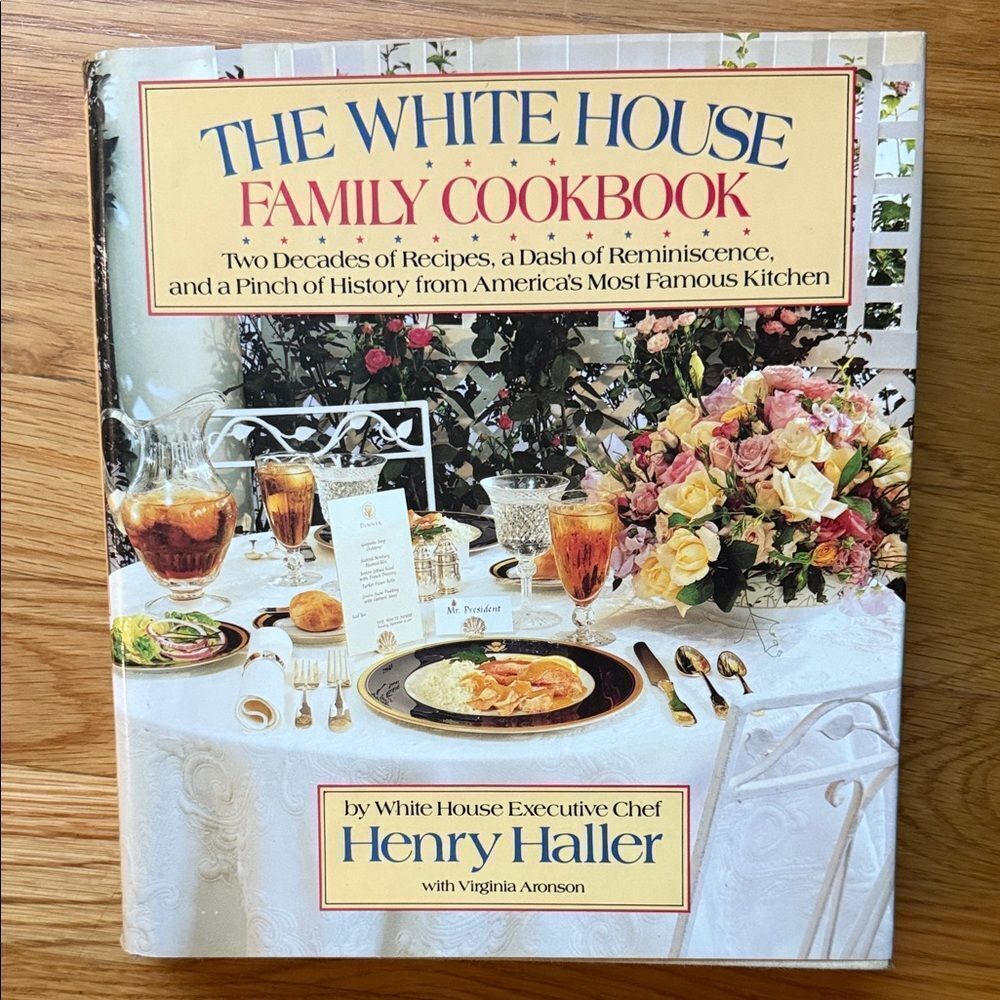 “The White House Family Cookbook” by White House Executive Chef Henry Haller